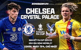 Đánh bại Palace, Chelsea lần thứ 3 liên tiếp lọt vào chung kết FA Cup