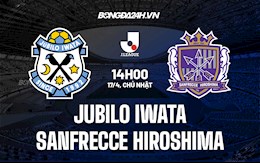 Nhận định Jubilo Iwata vs Sanfrecce Hiroshima 14h00 ngày 17/4 (VĐQG Nhật 2022)