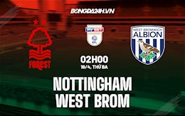 Nhận định Nottingham vs West Brom 2h00 ngày 19/4 (Hạng Nhất Anh 2021/22)