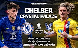 Nhận định Chelsea vs Crystal Palace (22h30 ngày 17/4): Trút giận