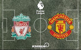 Đội hình chính thức Liverpool vs MU 2h00 ngày 20/4/2022