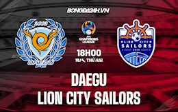 Nhận định,  Daegu vs Lion City Sailors 18h00 ngày 18/4 (AFC Champions League 2022)