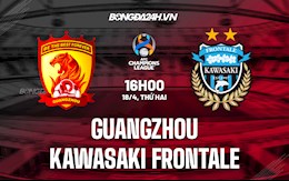 Nhận định Guangzhou vs Kawasaki Frontale 16h00 ngày 18/4 (AFC Champions League 2022)