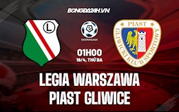 Nhận định Legia Warszawa vs Piast Gliwice 1h00 ngày 19/4 (VĐQG Ba Lan 2021/22)