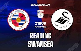 Nhận định bóng đá Reading vs Swansea 21h00 ngày 18/4 (Hạng Nhất Anh 2021/22)