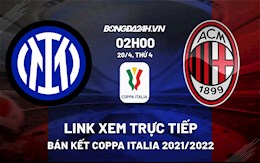 Link xem trực tiếp Inter Milan vs AC Milan Bán kết Coppa Italia 2022 hôm nay 20/4