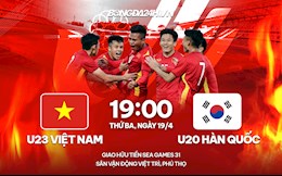 Nhận định U23 Việt Nam vs U20 Hàn Quốc (19h00 ngày 19/4): Bài test quan trọng