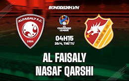 Nhận định,  Al Faisaly vs Nasaf Qarshi 3h15 ngày 20/4 (AFC Champions League 2022)