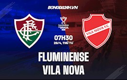 Nhận định,  Fluminense vs Vila Nova 7h30 ngày 20/4 (Cúp quốc gia Brazil 2022)