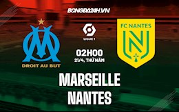 Nhận định,  Marseille vs Nantes 2h00 ngày 21/4 (VĐQG Pháp 2021/22)