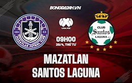 Nhận định,  Mazatlan vs Santos Laguna 9h00 ngày 20/4 (VĐQG Mexico 2021/22)