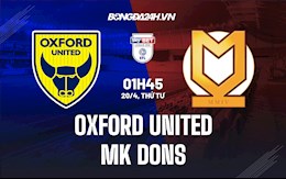 Nhận định Oxford United vs MK Dons 1h45 ngày 20/4 (Hạng 3 Anh 2021/22)
