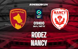 Nhận định Rodez vs Nancy 1h00 ngày 20/4 (Hạng 2 Pháp 2021/22)