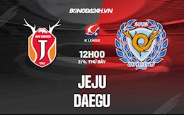 Nhận định, dự đoán Jeju vs Daegu 12h00 ngày 2/4 (VĐQG Hàn Quốc 2022)