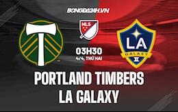 Nhận định Portland Timbers vs LA Galaxy 3h30 ngày 4/4 (Nhà nghề Mỹ 2022)