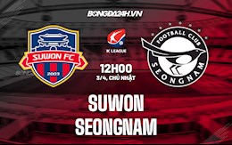 Nhận định bóng đá Suwon vs Seongnam 12h00 ngày 3/4 (VĐQG Hàn Quốc 2022)