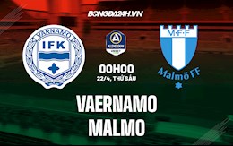 Nhận định,  Vaernamo vs Malmo 0h00 ngày 22/4 (VĐQG Thụy Điển 2022)