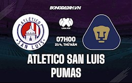Nhận định Atletico San Luis vs Pumas 7h00 ngày 21/4 (VĐQG Mexico 2021/22)