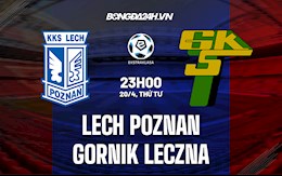 Nhận định Lech Poznan vs Gornik Leczna 23h00 ngày 20/4 (VĐQG Ba Lan 2021/22)