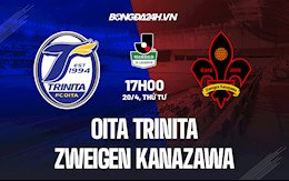 Nhận định Oita Trinita vs Zweigen Kanazawa 17h00 ngày 20/4 (Hạng 2 Nhật 2022)
