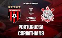 Nhận định Portuguesa vs Corinthians 7h30 ngày 21/4 (Cúp quốc gia Brazil 2022)