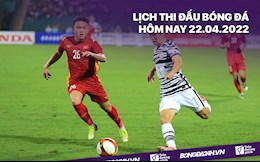 Lịch thi đấu bóng đá hôm nay 22/4: U23 Việt Nam vs U20 Hàn Quốc