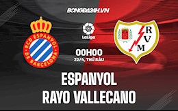Nhận định bóng đá Espanyol vs Vallecano 0h00 ngày 22/4 (La Liga 2021/22)