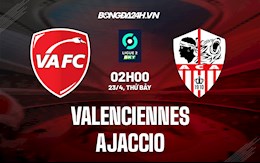 Nhận định,  Valenciennes vs Ajaccio 2h00 ngày 23/4 (Hạng 2 Pháp 2021/22)