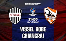 Nhận định Vissel Kobe vs Chiangrai 21h00 ngày 22/4 (AFC Champions League 2022)