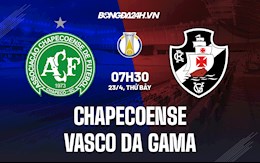 Nhận định Chapecoense vs Vasco da Gama 7h30 ngày 23/4 (Hạng 2 Brazil 2022)