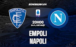 Nhận định bóng đá Empoli vs Napoli 20h00 ngày 24/4 (Serie A 2021/22)