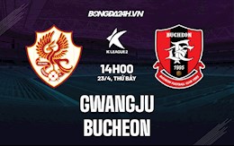 Nhận định,  Gwangju vs Bucheon 14h00 ngày 23/4 (Hạng 2 Hàn Quốc 2022)