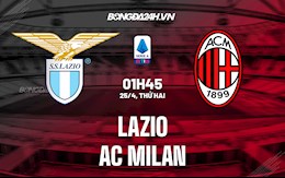 Nhận định bóng đá Lazio vs AC Milan 1h45 ngày 25/4 (Serie A 2021/22)