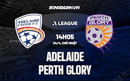 Nhận định,  Adelaide vs Perth Glory 14h05 ngày 24/4 (VĐQG Australia 2021/22)