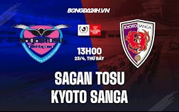 Nhận định Sagan Tosu vs Kyoto Sanga 13h00 ngày 23/4 (Cúp Liên đoàn Nhật 2022)