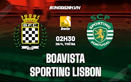 Nhận định Boavista vs Sporting Lisbon 2h30 ngày 26/4 (VĐQG Bồ Đào Nha 2021/22)