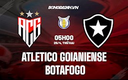 Nhận định Atletico Goianiense vs Botafogo 5h00 ngày 25/4 (VĐQG Brazil 2022)
