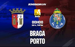 Nhận định,  Braga vs Porto 0h00 ngày 26/4 (VĐQG Bồ Đào Nha 2021/22)