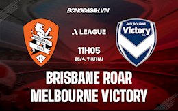 Nhận định Brisbane Roar vs Melbourne Victory 11h05 ngày 25/4 (VĐQG Australia 2021/22)