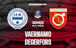 Nhận định Vaernamo vs Degerfors 0h00 ngày 26/4 (VĐQG Thụy Điển 2022)