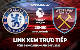 Link xem trực tiếp Chelsea vs West Ham bóng đá Ngoại Hạng Anh 2022 ở đâu ?