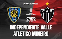 Nhận định Independiente Valle vs Atletico Mineiro 7h30 ngày 27/4 (Copa Libertadores 2022)