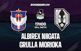 Nhận định Albirex Niigata vs Grulla Morioka 17h00 ngày 27/4 (Hạng 2 Nhật Bản 2022)