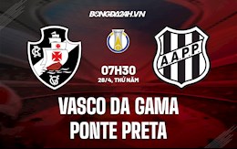 Nhận định Vasco da Gama vs Ponte Preta 7h30 ngày 28/4 (Hạng 2 Brazil 2022)