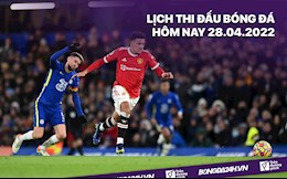 Lịch thi đấu bóng đá hôm nay 28/4/2022: MU vs Chelsea; Yokohama vs HAGL