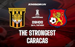 Nhận định bóng đá The Strongest vs Caracas 9h00 ngày 28/4 (Copa Libertadores 2022)