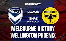 Nhận định Melbourne Victory vs Wellington Phoenix 16h45 ngày 29/4 (VĐQG Australia 2021/22)