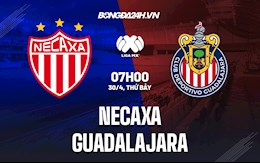 Nhận định,  Necaxa vs Guadalajara 7h00 ngày 30/4 (VĐQG Mexico 2022)