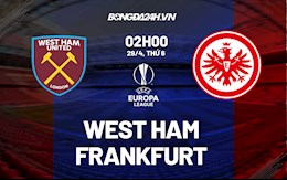 Nhận định bóng đá West Ham vs Frankfurt 2h00 ngày 29/4 (Europa League 2021/22)