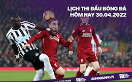 Lịch thi đấu bóng đá hôm nay 30/4/2022: Newcastle vs Liverpool